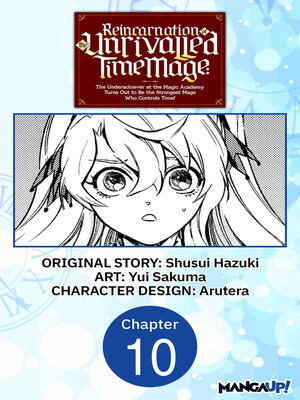 cover image of Reincarnation of the Unrivalled Time Mage: The Underachiever at the Magic Academy Turns Out to Be the Strongest Mage Who Controls Time!, Chapter 10